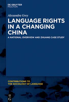 Language Rights in a Changing China: A National Overview and Zhuang Case Study