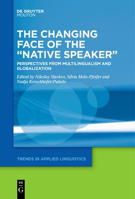 The Changing Face of the "Native Speaker": Perspectives from Multilingualism and Globalization