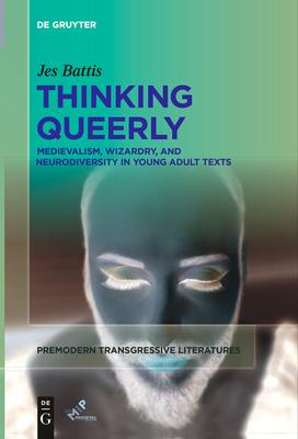 Thinking Queerly: Medievalism, Wizardry, and Neurodiversity in Young Adult Texts