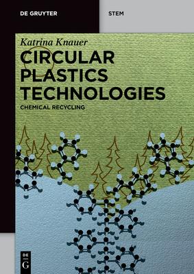 Circular Plastics Technologies: Chemical Recycling