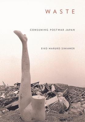 Waste: Consuming Postwar Japan