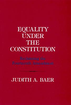 Equality Under the Constitution: Reclaiming the Fourteenth Amendment