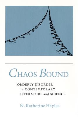 Chaos Bound: Orderly Disorder in Contemporary Literature and Science