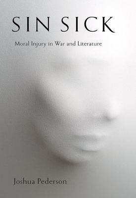 Sin Sick: Moral Injury in War and Literature