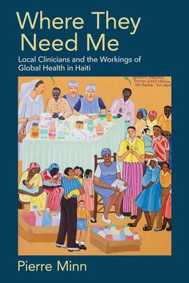 Where They Need Me: Local Clinicians and the Workings of Global Health in Haiti