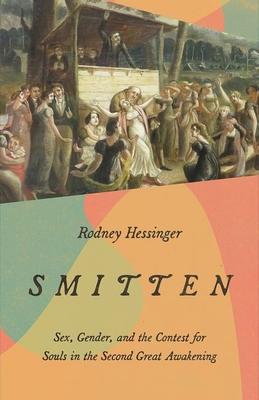 Smitten: Sex, Gender, and the Contest for Souls in the Second Great Awakening