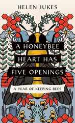 A Honeybee Heart Has Five Openings: A Year of Keeping Bees Subscription