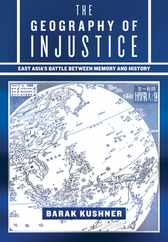 The Geography of Injustice: East Asia's Battle Between Memory and History Subscription
