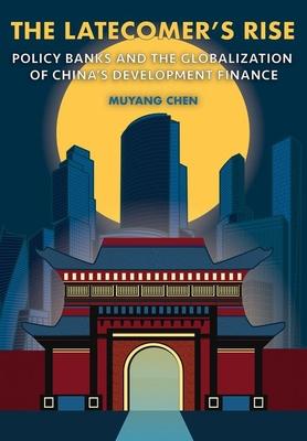 The Latecomer's Rise: Policy Banks and the Globalization of China's Development Finance