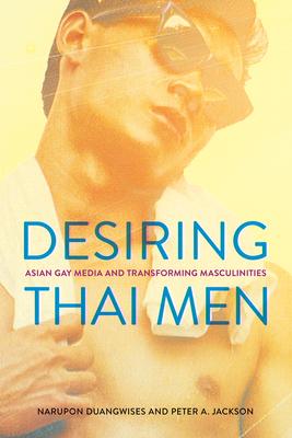 Desiring Thai Men: Asian Gay Media and Transforming Masculinities Subscription