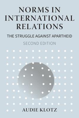 Norms in International Relations: The Struggle Against Apartheid