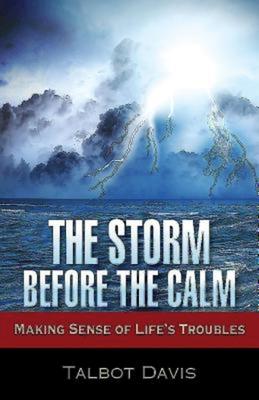 Storm Before the Calm: Making Sense of Life's Troubles