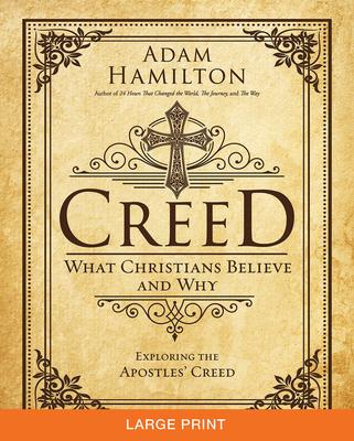 Creed: What Christians Believe and Why