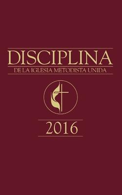 The Book of Discipline UMC 2016 Spanish