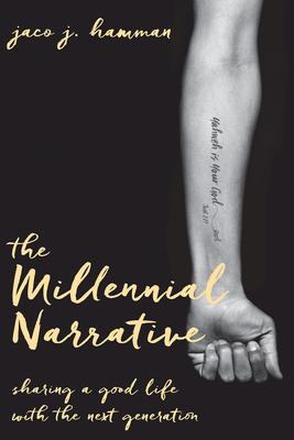 Millennial Narrative: Sharing a Good Life with the Next Generation