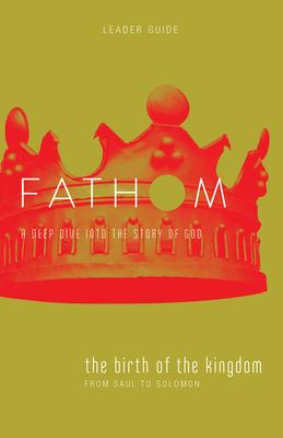 Fathom Bible Studies: The Birth of the Kingdom Leader Guide (1-2 Samuel, 1 Chronicles) Subscription