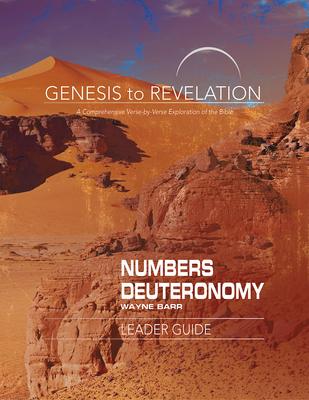 Genesis to Revelation: Numbers, Deuteronomy Leader Guide: A Comprehensive Verse-By-Verse Exploration of the Bible