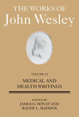 The Works of John Wesley Volume 32: Medical and Health Writings