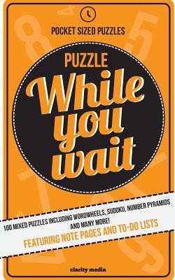 Puzzle While You Wait: 100 mixed puzzles in a handy pocket size - perfect for those waiting room moments.