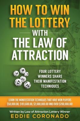 How To Win The Lottery With The Law Of Attraction: Four Lottery Winners Share Their Manifestation Techniques