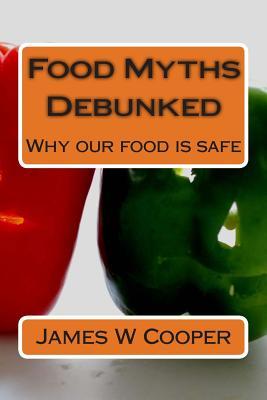 Food Myths Debunked: Why our food is safe