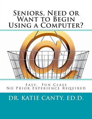 Seniors, Need or Want to Begin Using a Computer?: No prior computer experience necessary; Very easy, fun, friendly learning activities