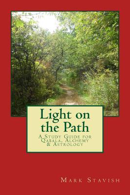 Light on the Path: A Study Guide for Qabala, Alchemy, & Astrology