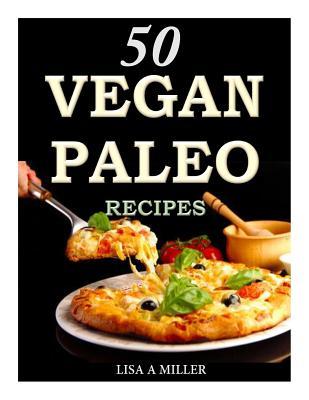 50 Vegan Paleo Recipes