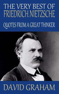 The Very Best of Friedrich Nietzsche: Quotes from a Great Thinker