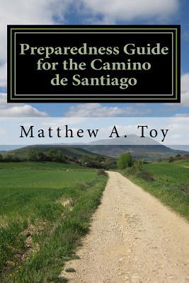 Preparedness Guide for the Camino de Santiago: Learn Exactly What to Pack, Why You Need it, and How it Will Help You Reach Santiago