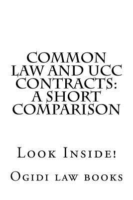 Common law and UCC Contracts: a short comparison: Look Inside!