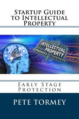 Startup Guide to Intellectual Property: Early Stage Protection of IP