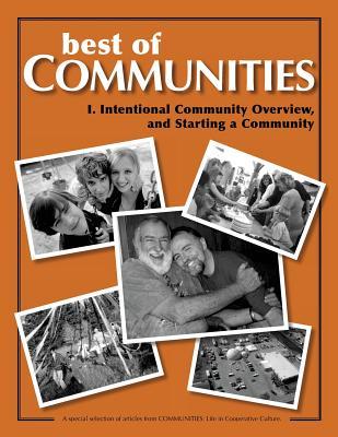 Best of Communities: I. Intentional Community Overview and Starting a Community