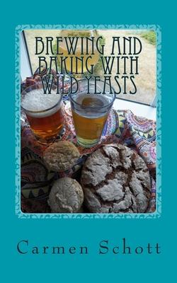 Brewing and baking with wild yeasts: adventures in traditional fermentation