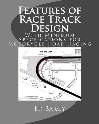 Features of Race Track Design: With Minimum Specfications for Motorycle Road Racing