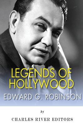 Legends of Hollywood: The Life and Legacy of Edward G. Robinson