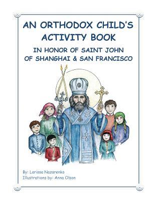 An Orthodox Child's Activity Book: In Honor of Saint John of Shanghai and San Francisco