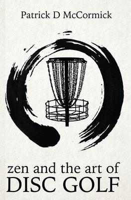 Zen and the Art of Disc Golf