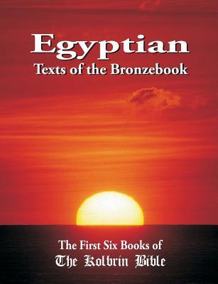 Egyptian Texts of the Bronzebook: The First Six Books of the Kolbrin Bible