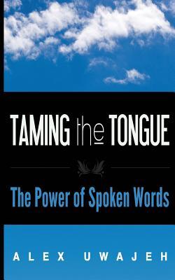 Taming the Tongue: The Power of Spoken Words