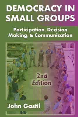 Democracy in Small Groups, 2nd edition: Participation, decision making, and communication