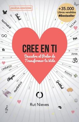 Cree en ti: Descubre el poder de transformar tu vida