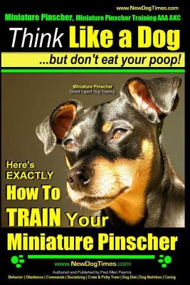 Miniature Pinscher, Miniature Pinscher Training AAA AKC Think Like a Dog But Don't Eat Your Poop! Miniature Pinscher Breed Expert Training: Here's EXA