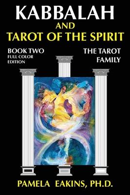 Kabbalah and Tarot of the Spirit: Book Two. The Tarot Family