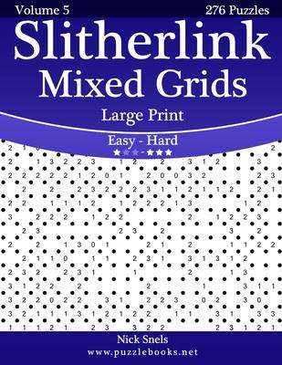 Slitherlink Mixed Grids Large Print - Easy to Hard - Volume 5 - 276 Puzzles