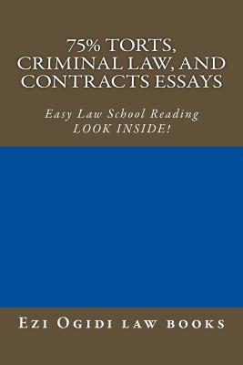 75% Torts, Criminal law, and Contracts Essays: Easy Law School Reading - LOOK INSIDE! Subscription