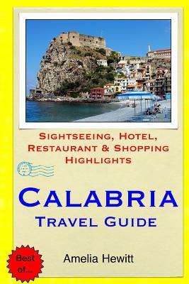 Calabria Travel Guide: Attractions, Eating, Drinking, Shopping & Places To Stay