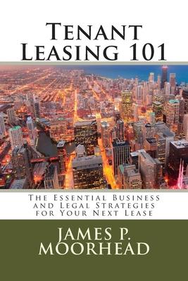 Tenant Leasing 101: The Essential Business and Legal Strategies for Negotiating Your Lease Subscription