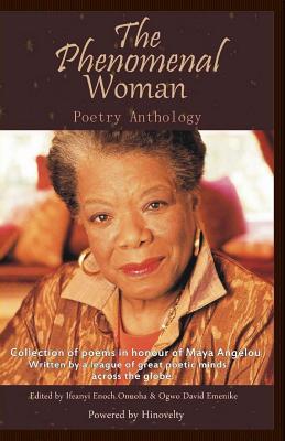 The Phenomenal Woman Poetry Anthology: Collection of Poems in Honour of Dr. Maya Angelou