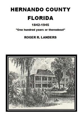 Hernando County Florida: "One hundred years or thereabout"